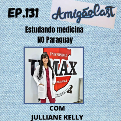 Episodio 131 - Como é estudar medicina no Paraguay - com Julliane Kely  episode artwork