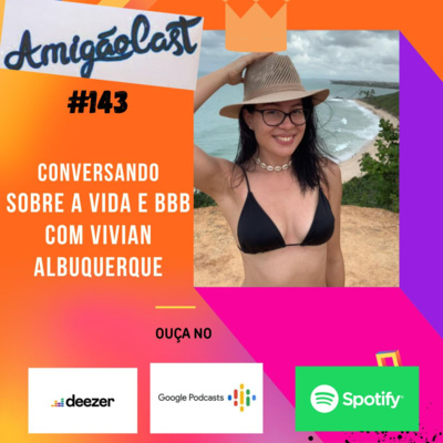 Episódio 143- Conversando sobre a vida e BBB com Vivian Albuquerque episode artwork