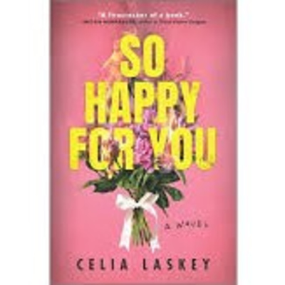 Goin' to the Chapel and We're Gonna Get...Murdered, Celia Laskey's "So Happy For You" an Explosive Queer Wedding Thriller