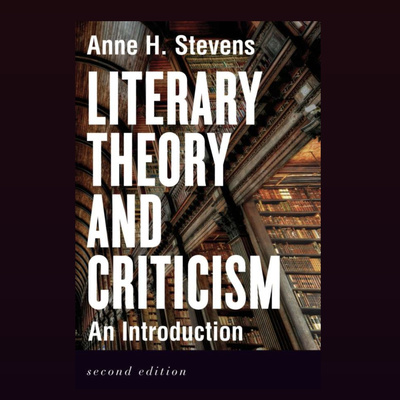 "Literary Interpretation as an Everyday Activity," a Literary Theory and Criticism Discussion with Anne Stevens