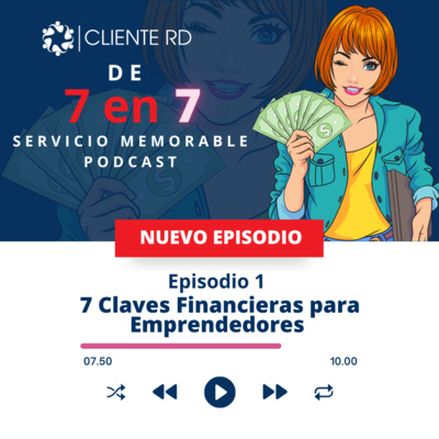 2. Temp 2 – En de 7 en 7 – 7 Claves Financieras para Emprendedores / @ClienteRD