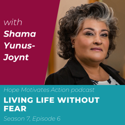 S07|E06 Living Life Without Fear with Shama Yunus-Joynt