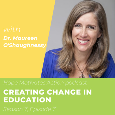 S07 | E07 Creating Change in Education with Dr. Maureen O’Shaughnessy