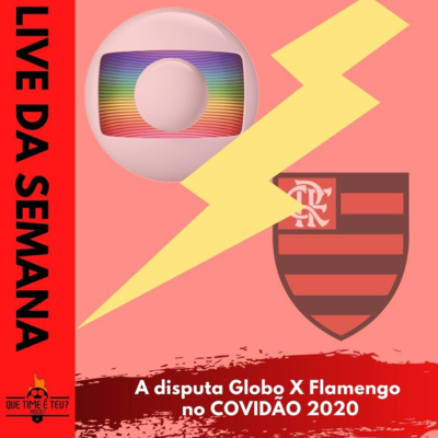 Que Time é Teu? #03- COVIDÃO-20: A briga entre Flamengo e Globo. Part. Tiago Rosas- KRM