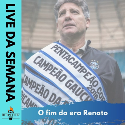 O Fim Da Era Renato Gaúcho