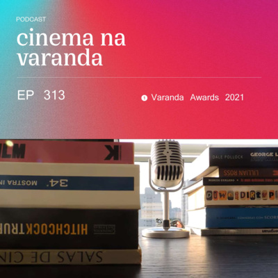 EP 313: Varanda Awards 2021