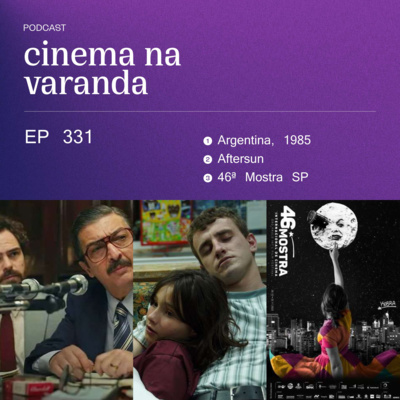 EP 331: Argentina, 1985 | Aftersun | 46ª Mostra SP