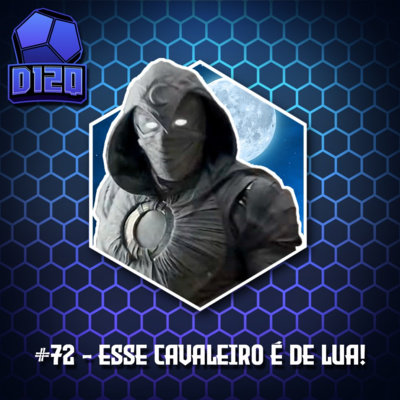 #72 - Esse cavaleiro é de lua! (com Emenery)