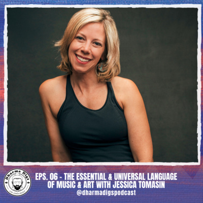 Ep. 06 - The Essential & Universal Language of Music with Jessica Tomasin