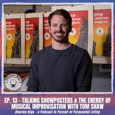 Ep. 13 - Tom Shaw - Talking Show Posters & the Energy of Improvisational Music