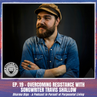 Ep. 19 - Travis Shallow on Overcoming Resistance as a Songwriter