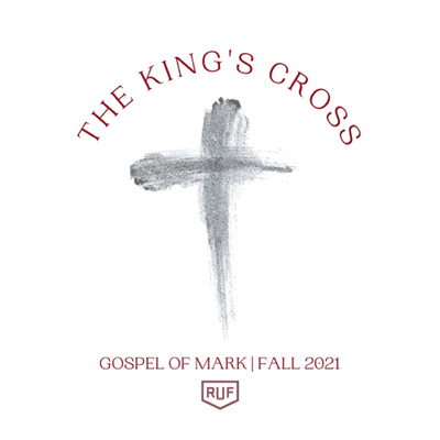 The King’s Cross | 8 - The Resurrection | Mark 16:1-8