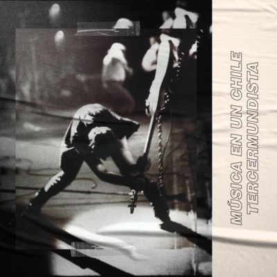 Música en un Chile Tercermundista