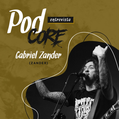 #006 Gabriel Zander (Zander, Radical Karma) - Podcore Entrevista