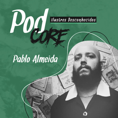 #020 Pablo Almeida - Ilustres Desconhecidos