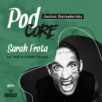 #043 Sarah Frota (A Treta Fight Team) - Ilustres Desconhecidos