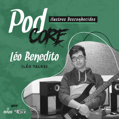 #047 Léo Benedito (LéoTalks) - Ilustres Desconhecidos