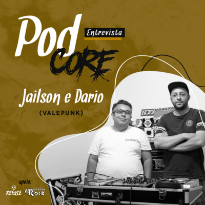 #059 Jailson e Dario (ValePunk) - Podcore Entrevista