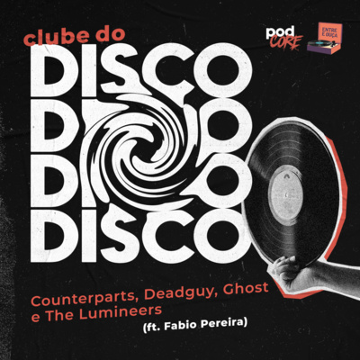 #075 Podcore + Entre e Ouça - Clube do Disco #007 (ft. Fábio Pereira)