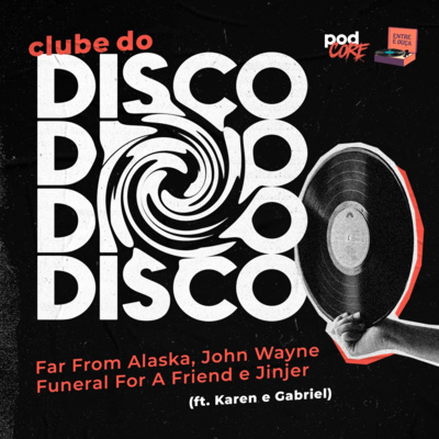#077 Podcore + Entre e Ouça - Clube do Disco #008 (ft. Karen e Gabriel)