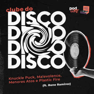 #089 Podcore + Entre e Ouça - Clube do Disco #014 (ft. Rene Ramirez)