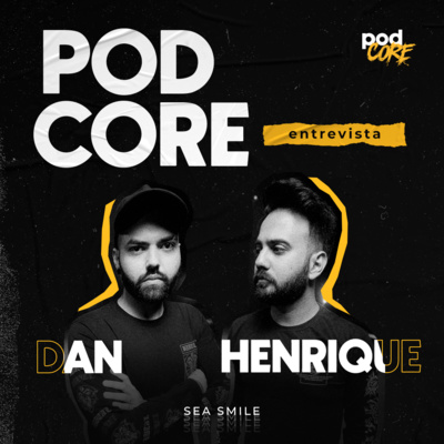 #090 Dan e Henrique (Sea Smile) - Podcore Entrevista