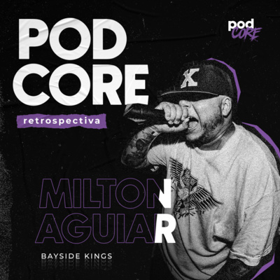 #098 Milton Aguiar (Bayside Kings) - Retrospectiva
