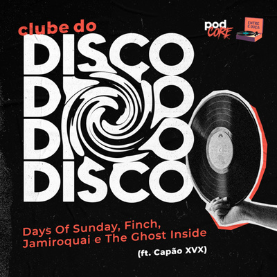 #133 Podcore + Entre e Ouça - Clube do Disco #037 (ft. Capão XVX)