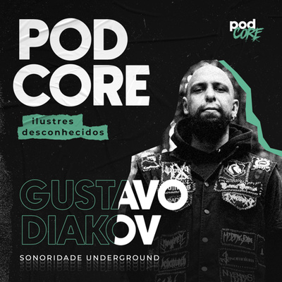 #156 Gustavo Diakov (Sonoridade Underground) - Ilustres desconhecidos