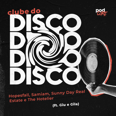 #157 Podcore - Clube do Disco #044 (ft. Giuliano e Felipe)