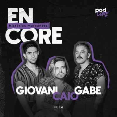 #003 Caio, Gabe e Giovani (Cefa) - Encore