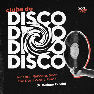 #171 Podcore - Clube do Disco #049 (ft. Poliane Faccin)