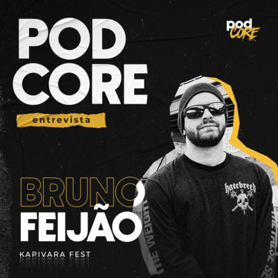 #177 Bruno Feijão (Kapivara Fest) - Podcore Entrevista