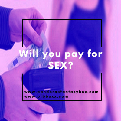 Will you pay for SEX?