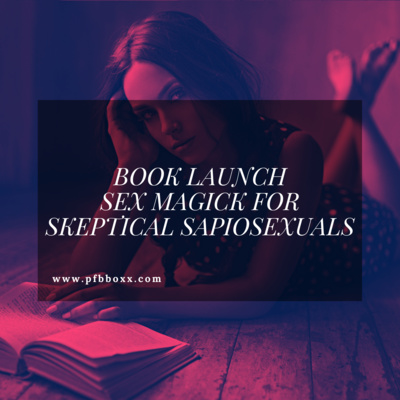 Book Launch....Sex Magick for Skeptical Sapiosexuals