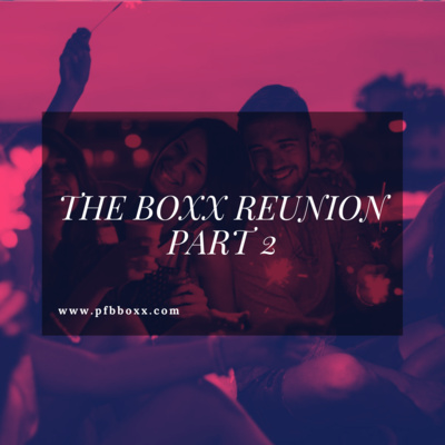 The Boxx Renunion pt 2