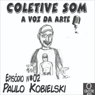 Episódio 02 - Fanzines e HQs na sala de aula: Paulo Kobielski