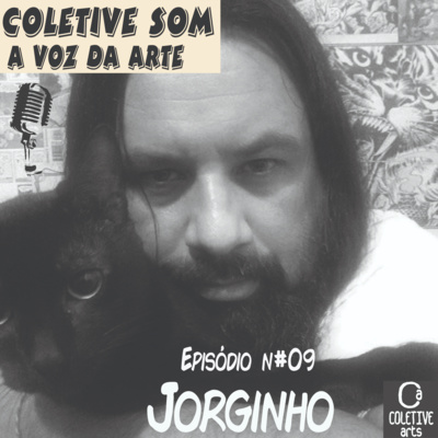 EPISÓDIO 09 - EPISÓDIO PILOTO DO COLETIVE SOM: JORGINHO