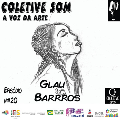 EPISÓDIO 20 - O SAMBA , A ARTE E A VOZ DE GLAU BARROS