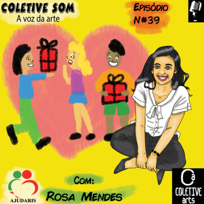 Episódio 39: Rosa Mendes e AJUDARIS - Uma mulher que manifesta sonhos em forma de ações humanitárias