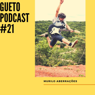 Gueto Podcast #21 [Bate papo com Murilo Aberrações]