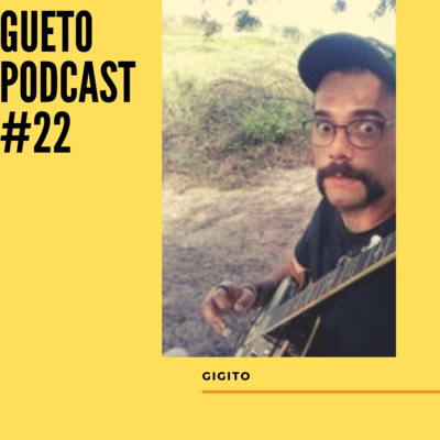 Gueto Podcast #22 [Bate papo com Gigito]