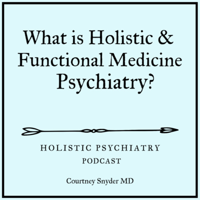 What is Holistic & Functional Medicine Psychiatry?