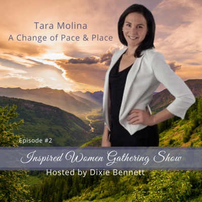 S1E2: Tara Molina - A Change of Pace & Place