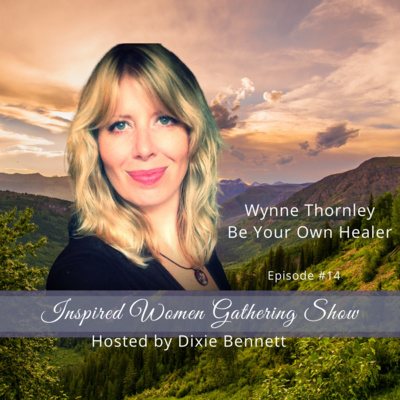 S1E14: Wynne Thornley - Be Your Own Healer