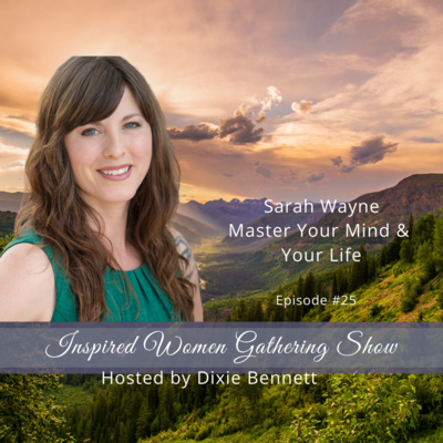 S1E25: Sarah Wayne - Master Your Mind & Your Life