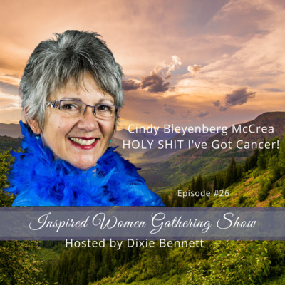 S1E26: Cindy Bleyenberg McCrea - HOLY S**T I've Got Cancer!