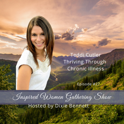 S1E27: Teddi Cutler - Thriving Through Chronic Illness