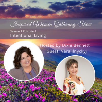 S2E2: Vera Ilnyckyj - Intentional Living