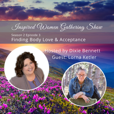 S2E3: Lorna Ketler - Finding Body Love & Acceptance